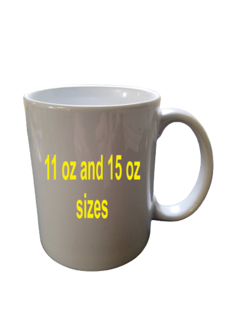 Coffe mug 11oz and 15 oz ceremic