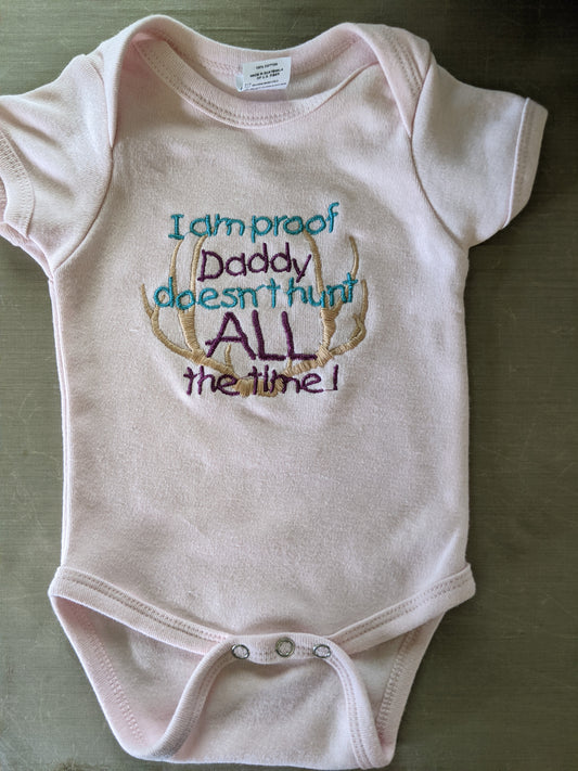 I am Proof Daddy doesn't Hunt All the Time Infant Creeper