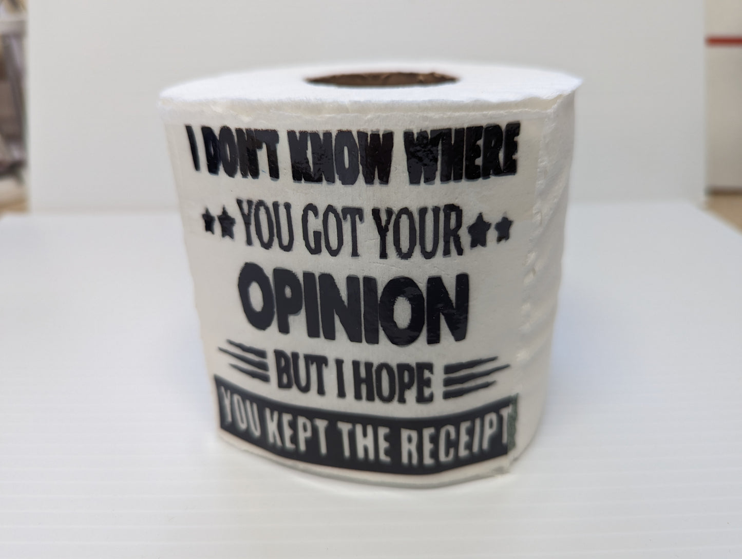 I Don't Know Where you got your Opinion Toliet Paper