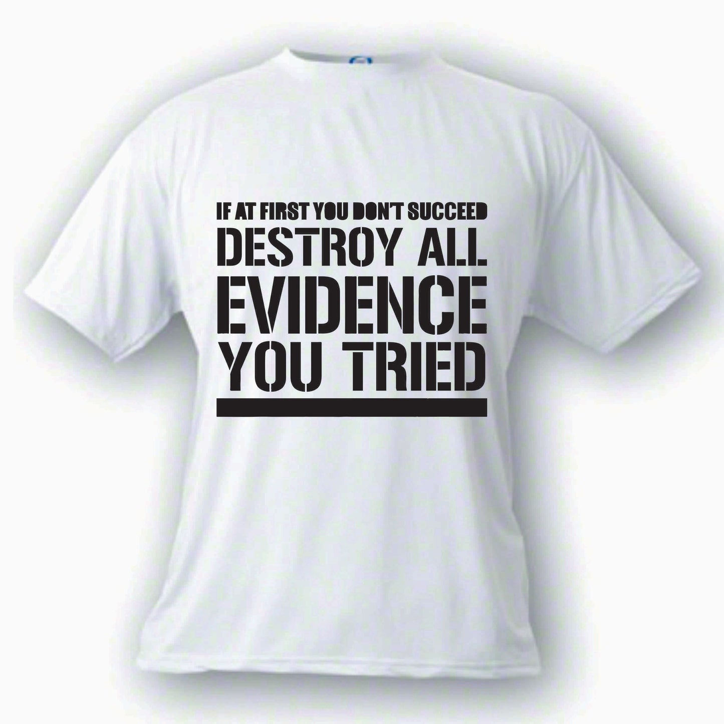 Destroy All Evidence  Custom Made T shirt