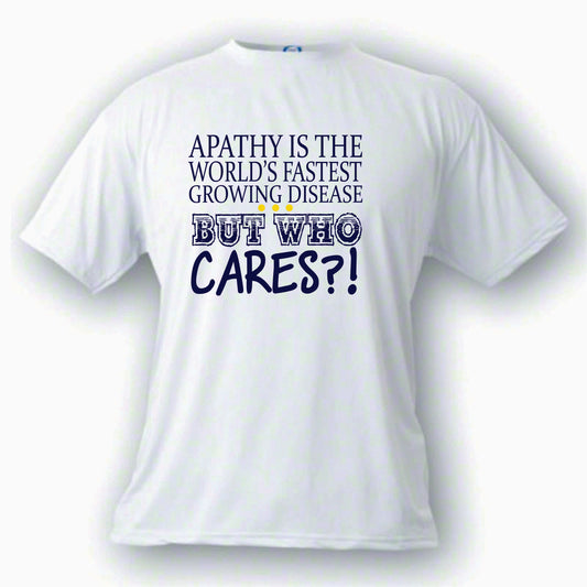 APATHY Who Cares  Custom Made T shirt