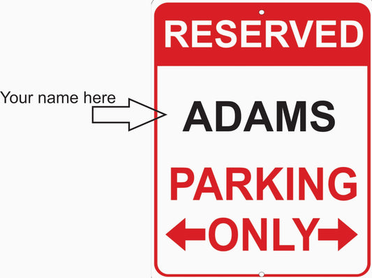 Reserved Parking Only Add Your Name Free 8 x 10  Custom Made