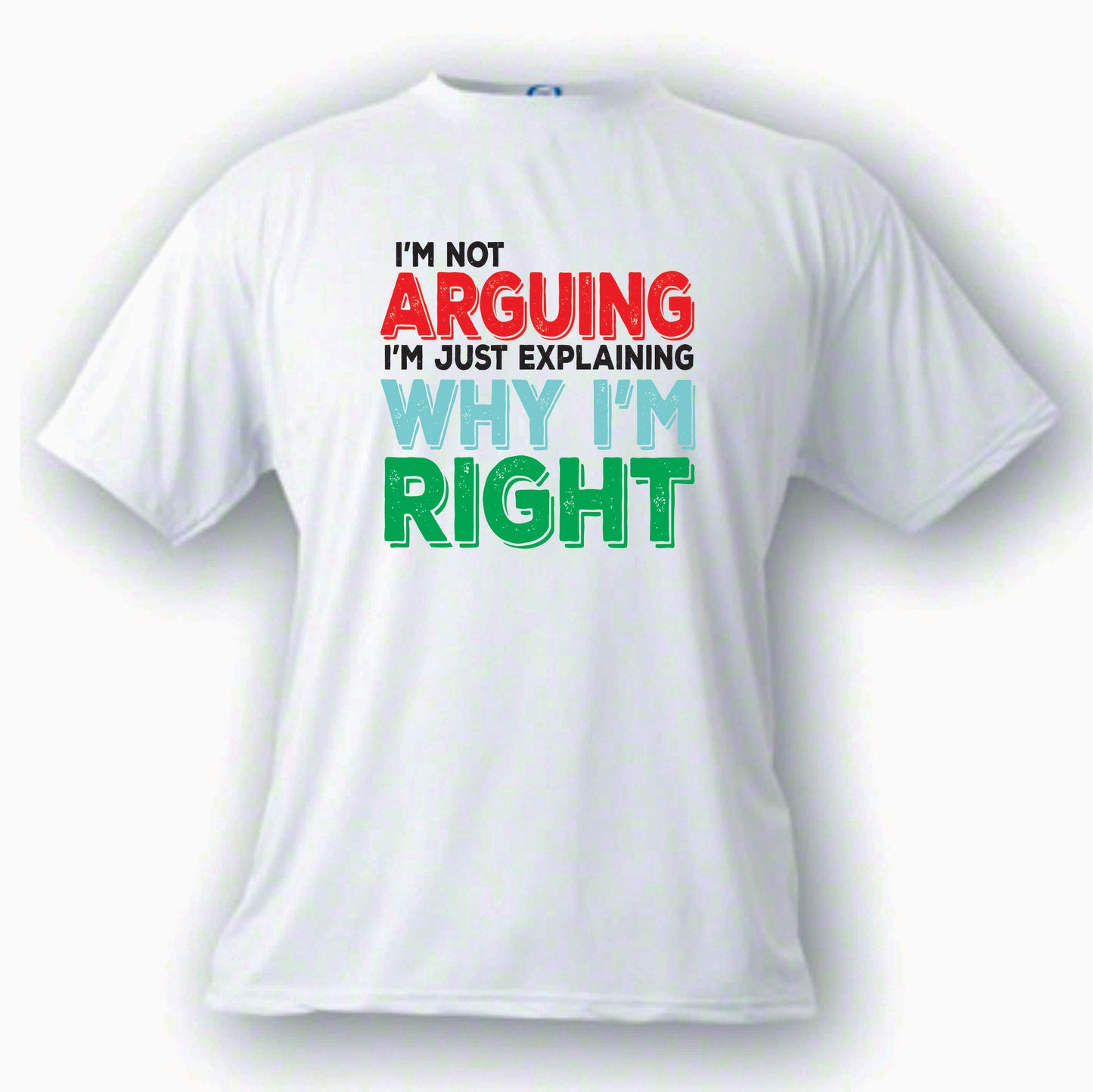 Arguing why I'm Right Custom Made T shirt