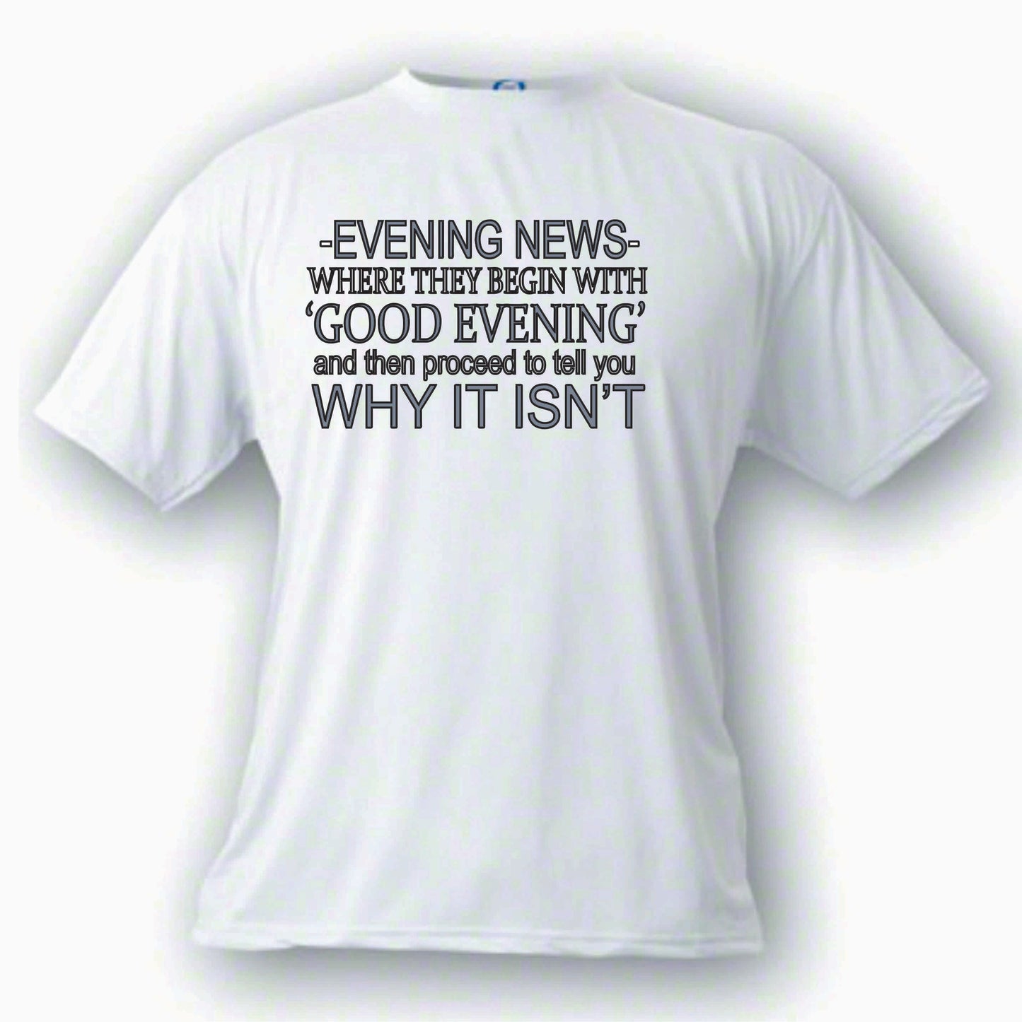 Evening News Good Isn't it T shirt Custom Made