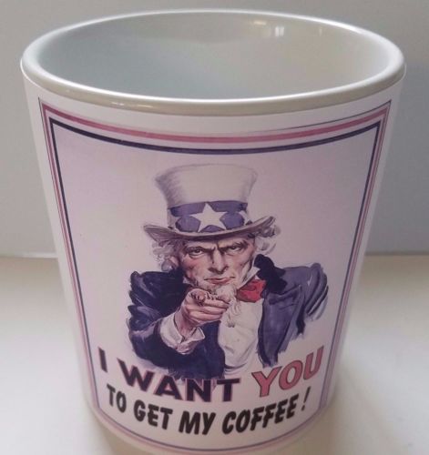 UNCLE SAM I WANT YOU TO GET MY COFFEE !!