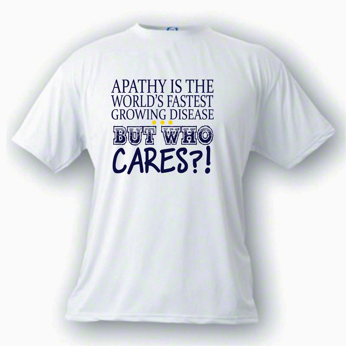 APATHY Who Cares  Custom Made T shirt